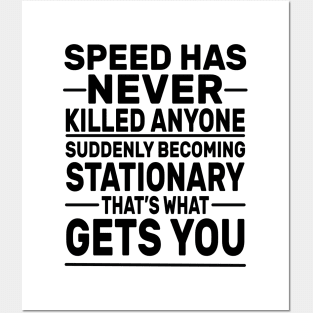 Speed Has Never Killed Anyone Posters and Art